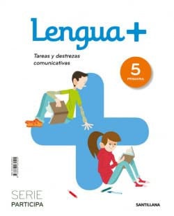 Lengua+ 5ºEP - Tareas y Destrezas Comunicativas - Serie Participa