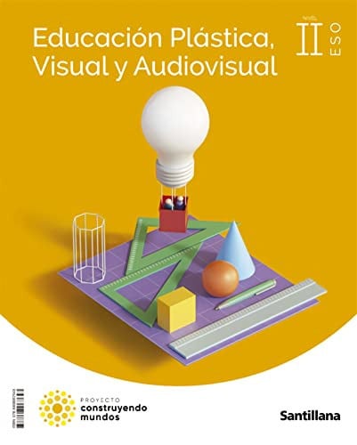 Educación Plástica, Visual y Audiovisual II - Construyendo mundos