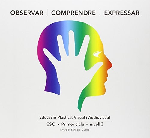 Observar, Comprendre, Expressar Nivell I - Educació Plàstica Visual i Audiovisual