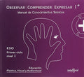 Educación Plástica y Audiovisual ESO - Observar Comprender Expresar I+ - Manual de Conocimientos Teóricos