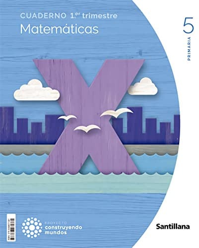 Cuaderno Matemáticas 5ºEP - 1er Trimestres- Construyendo Mundos