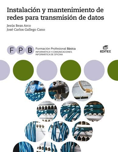 Instalación y Mantenimiento de Redes para Transmisión de Datos - FPB Informática y Comunicaciones / Informática de Ofici