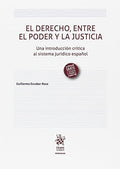 El Derecho, entre el Poder y la Justicia - Una Introducción Crítica al Sistema Jurídico Español