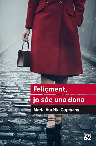 Feliçment, jo sóc una dona - Maria Aurèlia Capmany