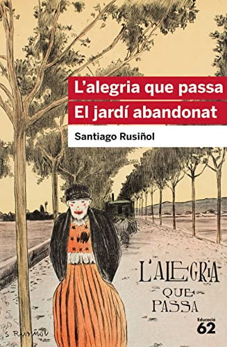 L'alegria que passa i El jardí abandonat - Santiago Rusiñol