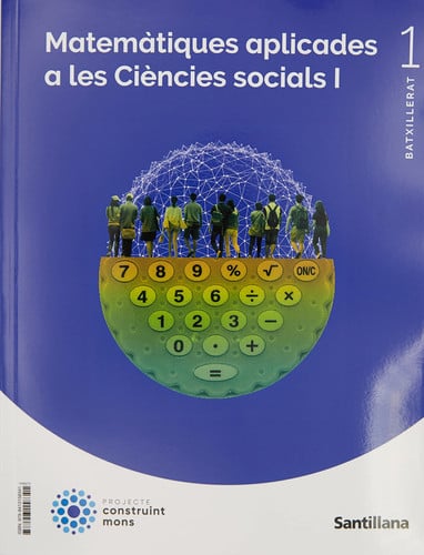 Matemàtiques Aplicades a les Ciències Socials 1r Batx - Construint Mons