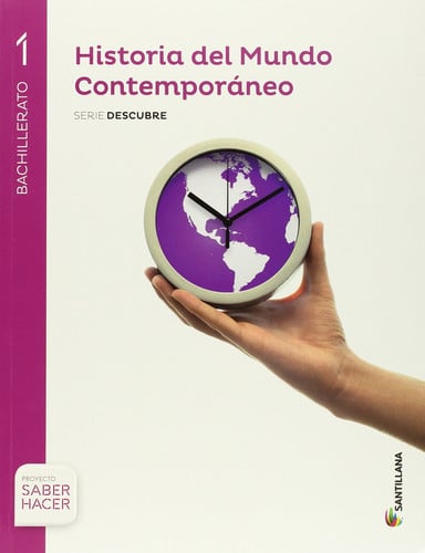 Historia del Mundo Contemporáneo 1ºBach - Serie Descubre - Saber Hacer