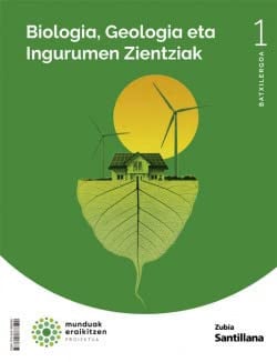 Biologia, Geoloia eta Ingurumen Zientzia 1ºBatxilergoa - Munduak Eraikitzen Proiektua