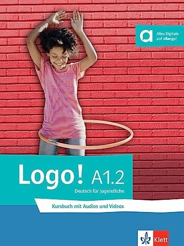 Logo! a1.2 Deutsch für Jugendliche - Kursbuch mit audios und Videos