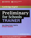 Preliminary for Schools Trainer - Six Practice Tests without Answers