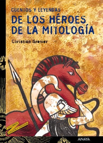 Cuentos y leyendas de los héroes de la mitología - Christian Grenier