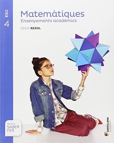 Matemàtiques Ensenyaments Acadèmics 4ºESO - Sèrie Resol - Saber Fer