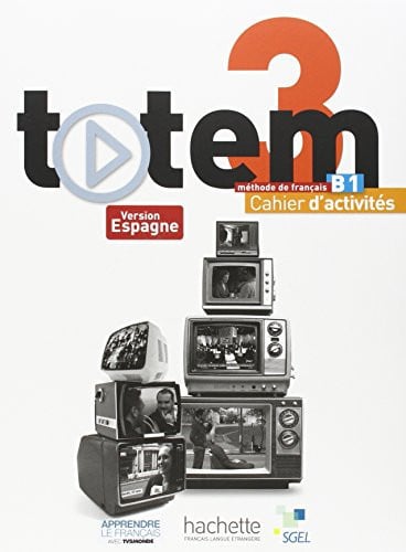 Totem 3 B1 - Cahier d'activités - Version Espagne