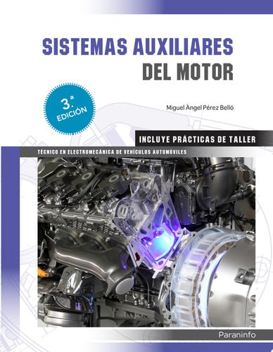Sistemas Auxiliares del Motor 3º Edición - CFGM - Técnico en Electromecánica de Vehículos Automóviles