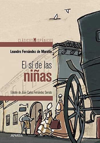 El Sí de las Niñas - Leandro Fernández de Moratín - Clásicos Hispánicos