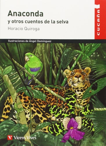 Anaconda y otros Cuentos de la Selva - Horacio Quiroga - Cucaña