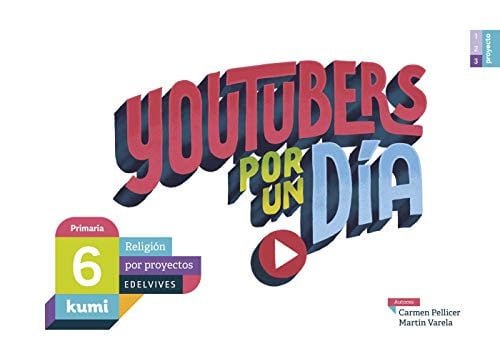 Kumi 6ºEP - Religión Por Proyectos 3 - Youtubers por un Día