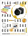 Educación Plástica Visual y Audiovisual I ESO - Para Que Las Cosas Ocurran
