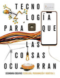 Tecnología y Programación y Robótica 3ºESO - Para Que Las Cosas Ocurran