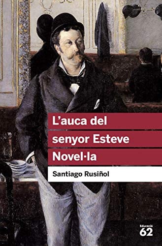 L'auca del senyor Esteve - Santiago Rusiñol
