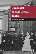 L'auca del senyor Esteve (Teatre) - Santiago Rusiñol
