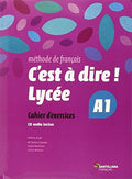 C'est à Dire! Lycée A1 - Cahier d'exercices