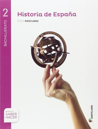 Historia de España 2ºBach - Serie Descubre - Saber Hacer