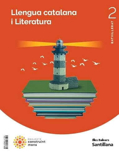 Llengua Catalana I Literatura 2º Batxillerat - Projecte Construit Mons - Illes Balears