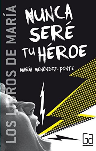 Nunca seré tu héroe - 21ª Edición - María Menéndez-Ponte