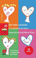 De todo corazón: 111 Poemas de amor - Selección de José María Plaza