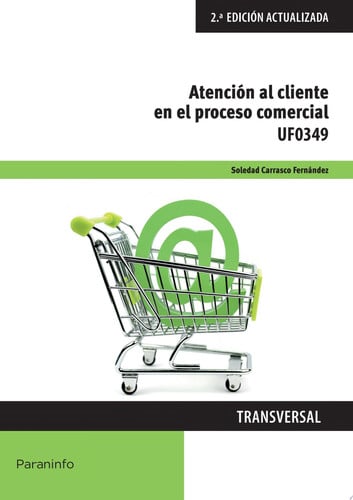 UF0349 Atención al Cliente en el Proceso Comercial - CF 2ª Edición Actualizada