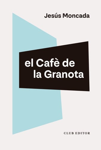 El Cafè de la Granota - Jesús Moncada