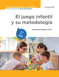 El Juego Infantil y su Metodología - CFGS Educación Infantil 2ª Edición