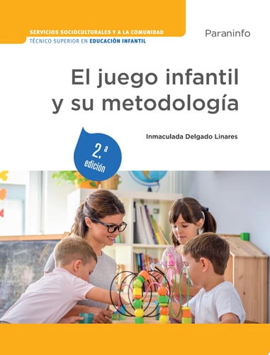 El Juego Infantil y su Metodología - CFGS Educación Infantil 2ª Edición