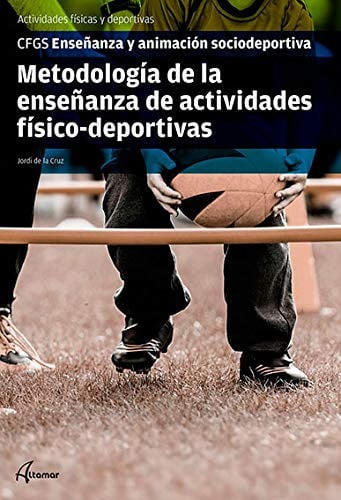 Metodología de la Enseñanza de Actividades Físico-deportivas CFGS - Enseñanza y Animación Sociodeportiva