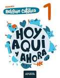 Religión Católica 1º EP - Hoy, Aquí y Ahora
