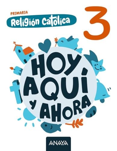Religión Católica 3º EP - Hoy, Aquí y Ahora