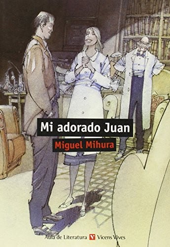 Mi adorado Juan - Miguel Mihura - Aula de Literatura