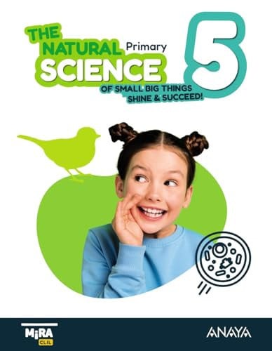 The Natural Science of Small Big Things Shine and Succeed! 5ºEP - Mira CLIL