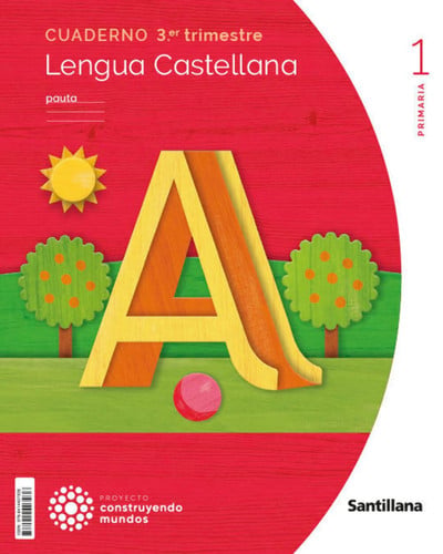 Lengua castellana 1ºEP - Cuaderno tercer trimestre - Construyendo Mundos - Pauta