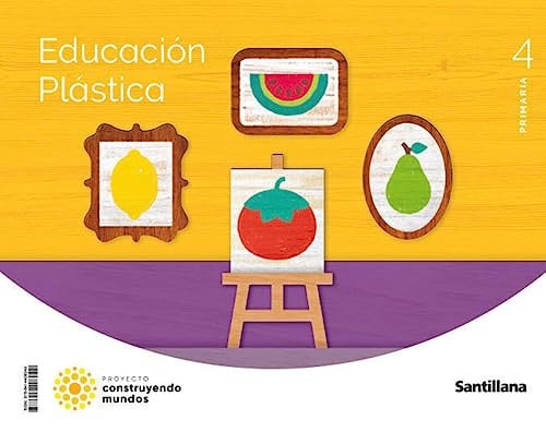 Educación Plástica 4t Pri - Construyendo Mundos