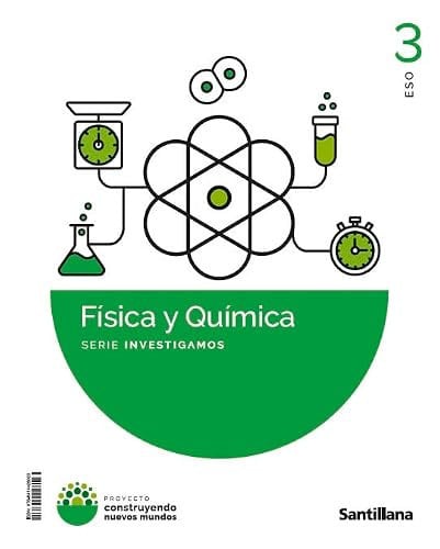 Física y Química 3ºESO - Serie Investigamos - Proyecto Construyendo Nuevos Mundos