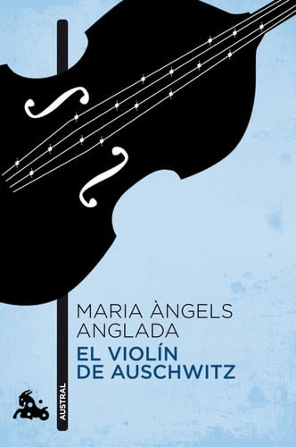 El violín de Auschwitz - Maria Àngels Anglada