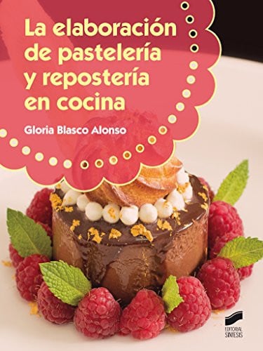 La elaboración de pastelería y respostería en cocina - Hostelería y Turismo