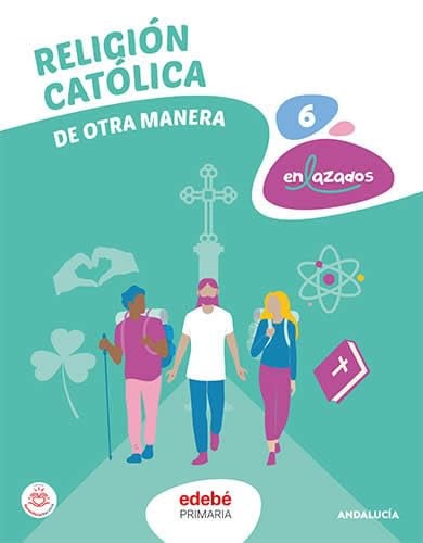 Religión Católica 6ºEP - Andalucía - De Otra Manera