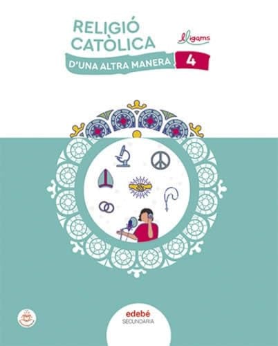 Religió Catòlica 4 - ESO - D'Una Altra Manera