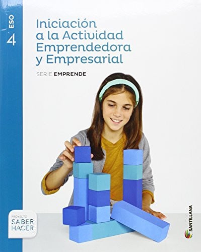 Iniciación a la Actividad Emprendedora y Empresarial 4ºESO - Serie Emprende - Saber Hacer