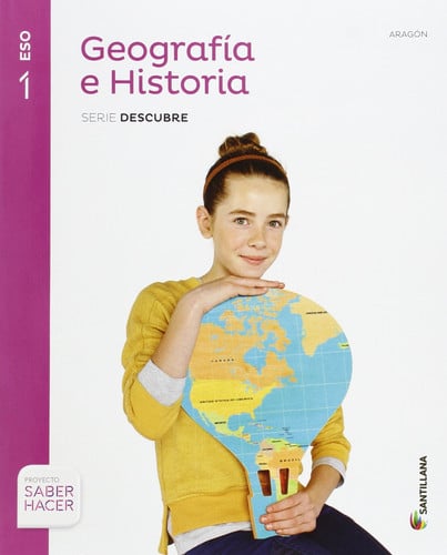 Geografía e Historia 1ºESO - Aragón - Serie Descubre - Saber Hacer