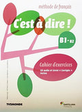 C'est à Dire! B1/B2 - Cahier d'exercices