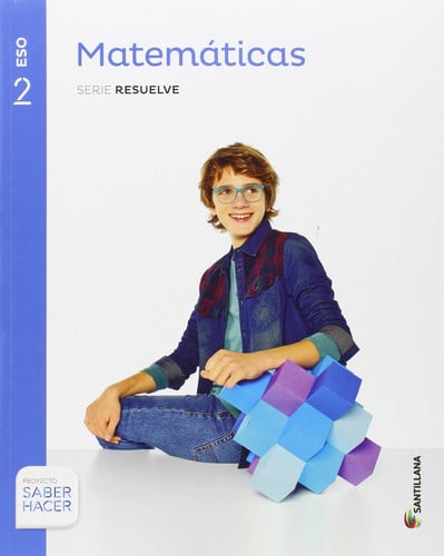 Matemáticas 2ºESO - Serie Resuelve - Saber Hacer